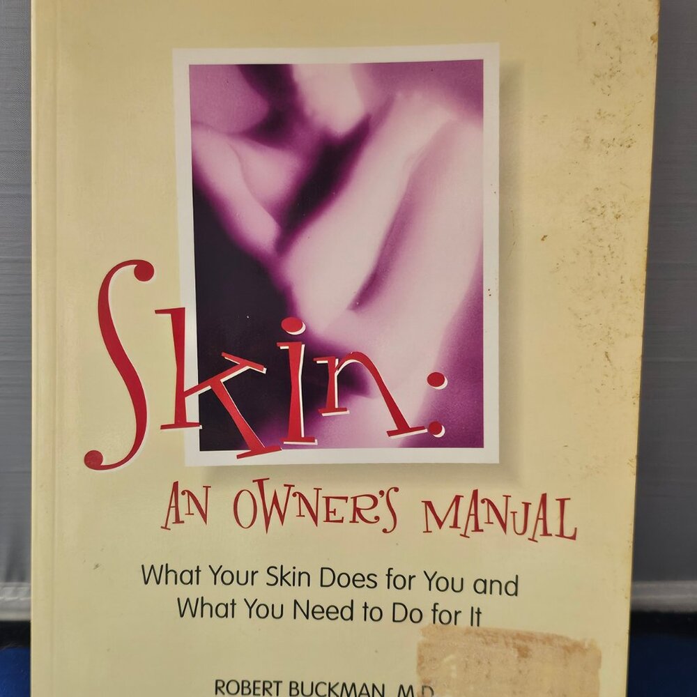 Skin: An Owner's Manual - by Robert Buckman - Paperback